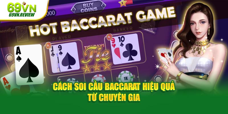 Cách Soi Cầu Baccarat 69VN Hiệu Quả Từ Chuyên Gia