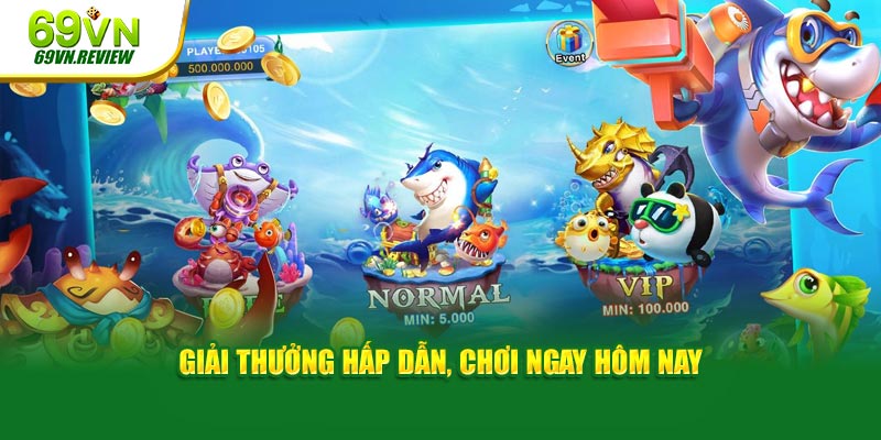 Giải thưởng hấp dẫn, chơi ngay hôm nay